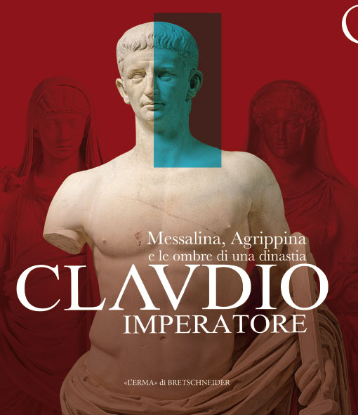 Claudio imperatore. Messalina, Agrippina e le ombre di una dinastia Claudio imperatore. Messalina, Agrippina e le ombre di una dinastia